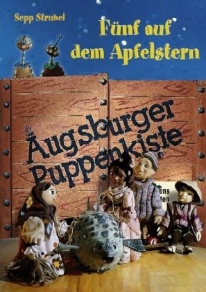 Augsburger Puppenkiste: F&uuml;nf auf dem Apfelstern - Sepp Strubel