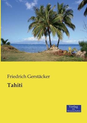 Tahiti - Friedrich Gerst&auml;cker