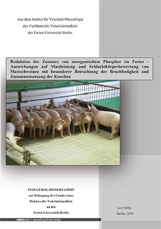 Reduktion des Zusatzes von anorganischem Phosphor im Futter - Auswirkungen auf Mastleistung und Schlachtkörperbewertung von Mastschweinen mit besonderer Betrachtung der Bruchfestigkeit und Zusammensetzung der Knochen