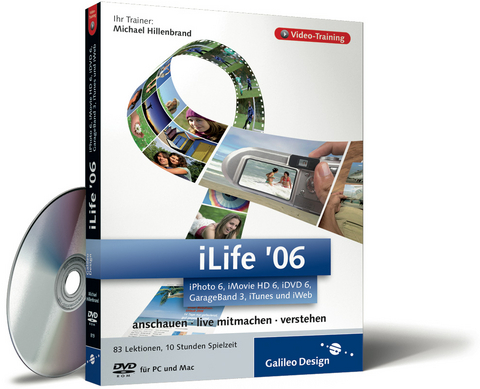 iLife ’06: iPhoto 6, iMovie HD 6, iDVD 6, GarageBand 3, iTunes und iWeb - Michael Hillenbrand