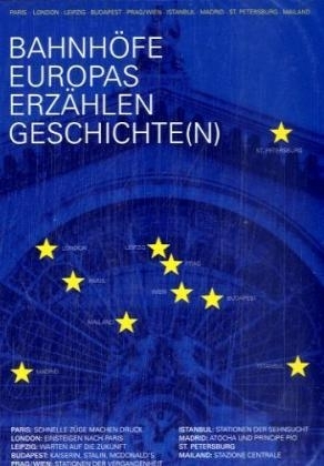 Bahnhöfe Europas erzählen Geschichte(n)