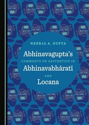 Abhinavagupta's Comments on Aesthetics in AbhinavabharatA  and Locana