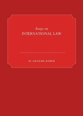 Essays on International Law -  Graeme Baber