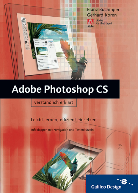 Adobe Photoshop CS verst&auml;ndlich erkl&auml;rt - Franz Buchinger, Gerhard Koren
