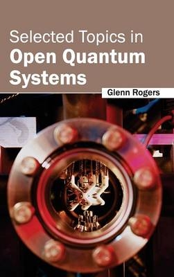 Selected Topics in Open Quantum Systems - 