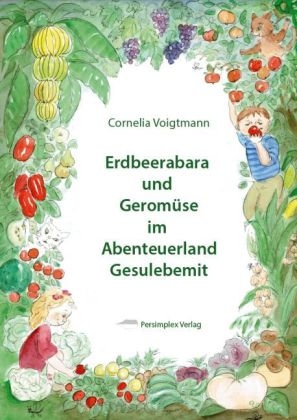 Erdbeerabara und Geromüse im Abenteuerland Gesulebemit