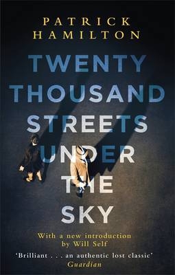 Twenty Thousand Streets Under the Sky -  Patrick Hamilton