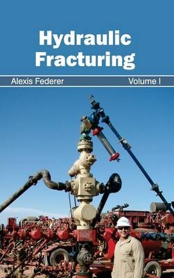 Hydraulic Fracturing: Volume I
