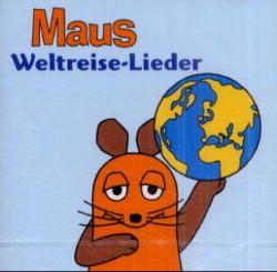 Maus Weltreise-Lieder, 1 Audio-CD