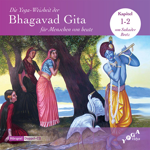Die Yoga-Weisheit der Bhagavad Gita f&uuml;r Menschen von heute (Audio) / Die Yoga-Weisheit der Bhagavad Gita f&uuml;r Menschen von heute