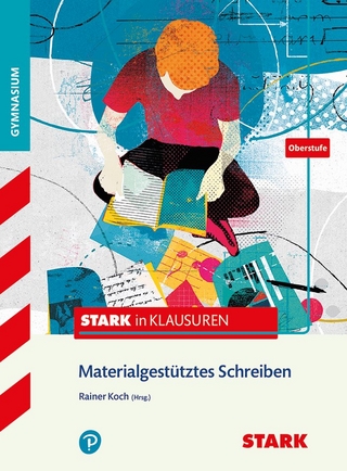 STARK Stark in Deutsch - Oberstufe - Materialgestütztes Schreiben