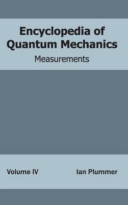 Encyclopedia of Quantum Mechanics: Volume 4 (Measurements) - 