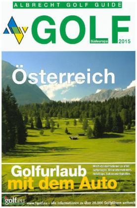 Albrecht Golf Guide, Golfurlaub mit dem Auto - &Ouml;sterreich 2015