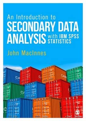 Introduction to Secondary Data Analysis with IBM SPSS Statistics -  John MacInnes