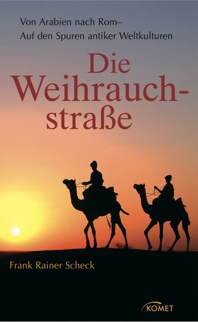 Die Weihrauchstra&szlig;e - Frank R Scheck