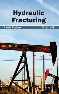 Hydraulic Fracturing: Volume III - 