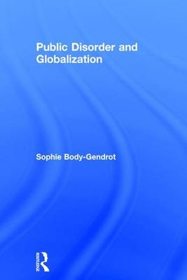 Public Disorder and Globalization -  Sophie Body-Gendrot