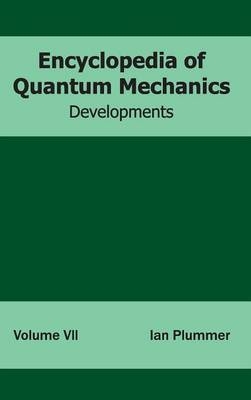 Encyclopedia of Quantum Mechanics: Volume 7 (Developments) - 