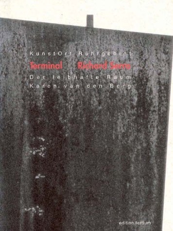 Kunstort Ruhrgebiet - Paket / Terminal Richard Serra - Karin van den Berg