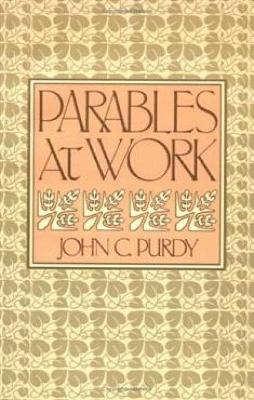 Parables at Work - John C. Purdy