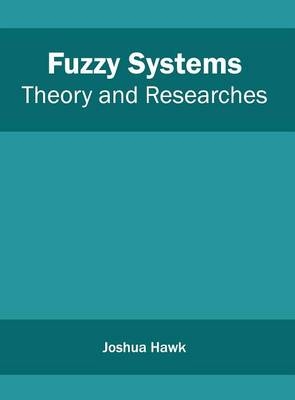 Fuzzy Systems: Theory and Researches - 