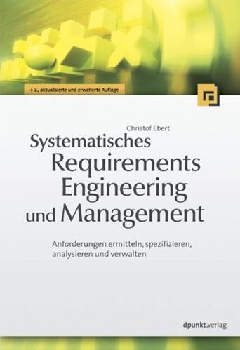 Systematisches Requirements Engineering und Management - Christof Ebert