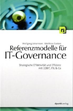Referenzmodelle f&uuml;r IT-Governance - Wolfgang Johannsen, Matthias Goeken
