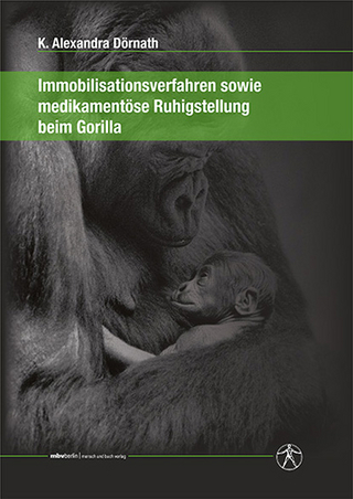 Immobilisationsverfahren sowie medikamentöse Ruhigstellung beim Gorilla