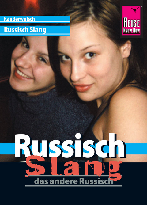 Reise Know-How Sprachf&uuml;hrer Russisch Slang - das andere Russisch - Holger Knauf