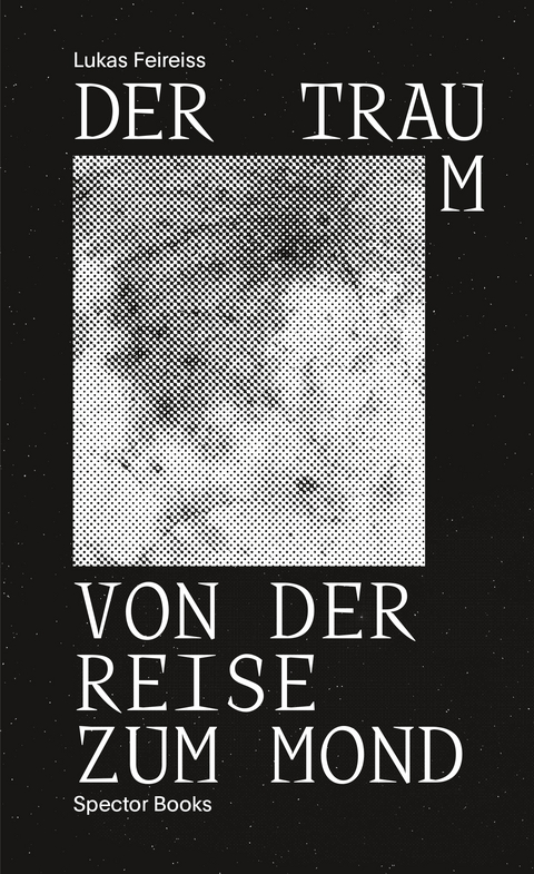 Der Traum von der Reise zum Mond - Lukas Feireiss