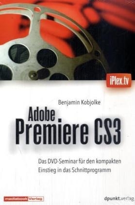 Adobe Premiere CS3 - Benjamin Kobjolke