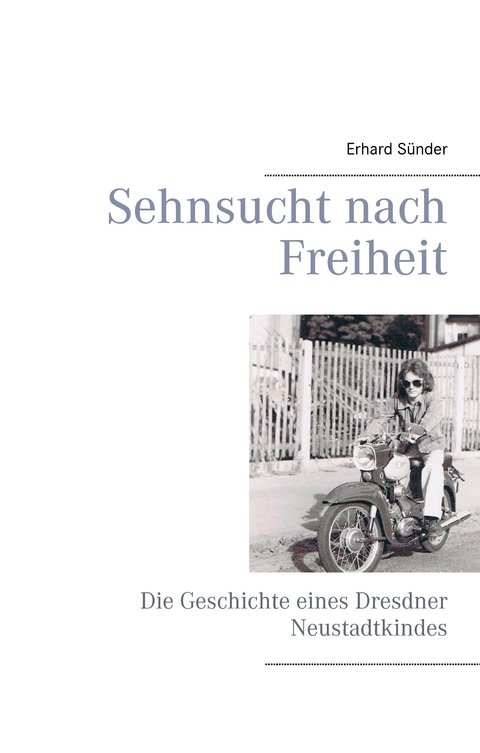 Sehnsucht nach Freiheit - Erhard S&uuml;nder
