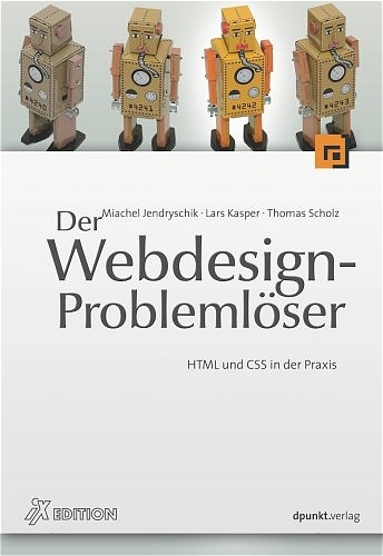 Der Webdesign-Probleml&ouml;ser - Michael Jendryschik, Lars Kasper, Thomas Scholz