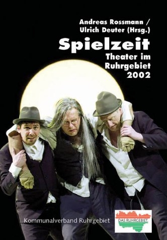 Spielzeit - Theater im Ruhrgebiet 2002 - Ulrich Deuter, Andreas Rossmann