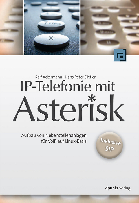 IP-Telefonie mit Asterisk - Ralf Ackermann, Hans P Dittler