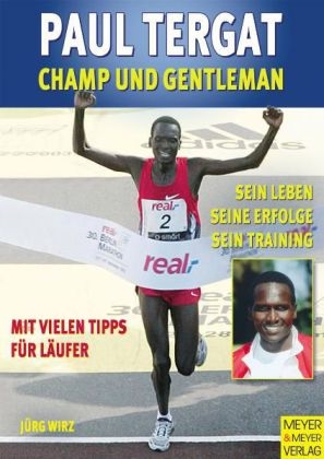 Paul Tergat - Champ und Gentleman - J&uuml;rg Wirz