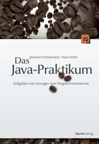 Das Java-Praktikum - Reinhard Schiedermeier, Klaus Köhler