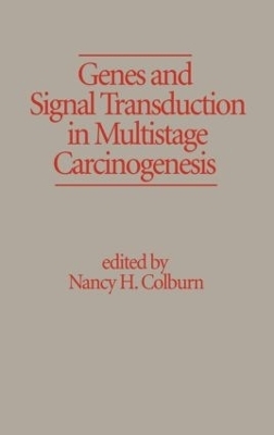 Genes and Signal Transduction in Multistage Carcinogenesis - Nancy H. Colburn