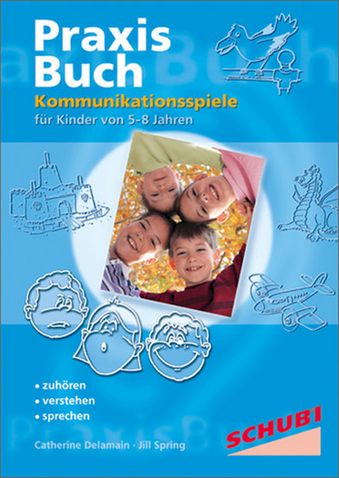 Praxisbuch Kommunikationspiele f&uuml;r Kinder / Kommunikationspiele - Jill Spring, Catherine Delamain