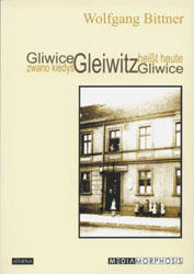Gleiwitz heisst heute Gliwice /Gliwice zwano kiedys Gleiwitz