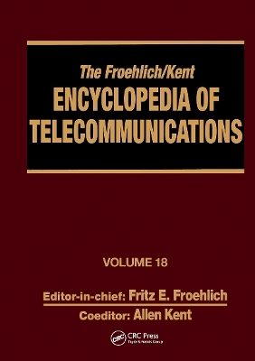 The Froehlich/Kent Encyclopedia of Telecommunications - Fritz E. Froehlich, Allen Kent
