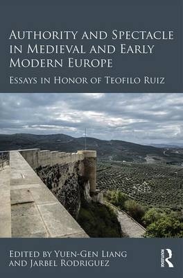 Authority and Spectacle in Medieval and Early Modern Europe