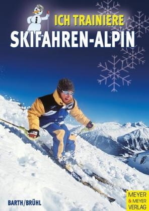 Ich trainiere Skifahren - alpin - Katrin Barth, Hubert Br&uuml;hl