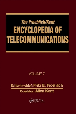 The Froehlich/Kent Encyclopedia of Telecommunications - Fritz E. Froehlich, Allen Kent