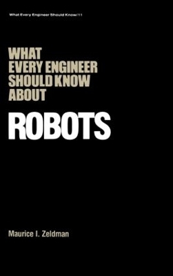 What Every Engineer Should Know about Robots - Maurice I. Zeldman