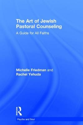 Art of Jewish Pastoral Counseling -  Michelle Friedman,  Rachel Yehuda