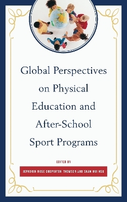 Global Perspectives on Physical Education and After-School Sport Programs - 