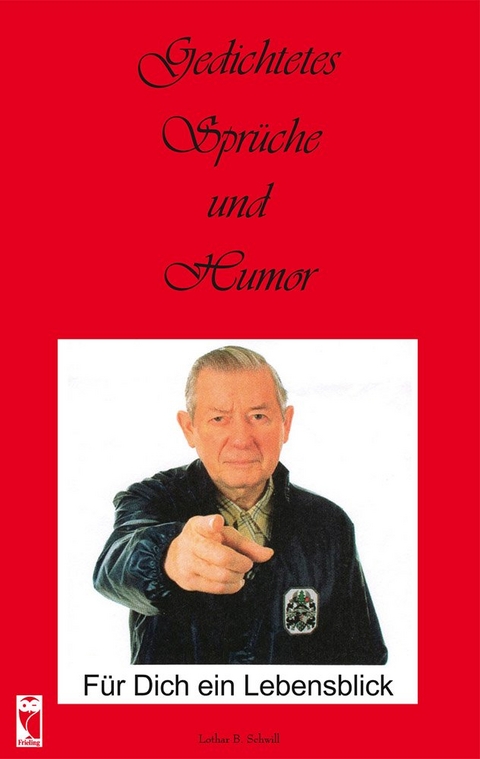 Gedichtetes, Spr&uuml;che und Humor - Lothar B. Schwill