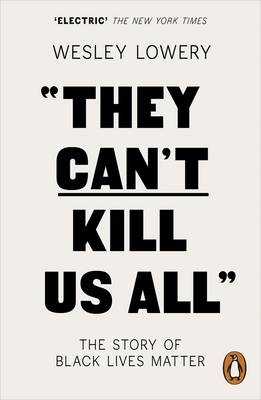 They Can't Kill Us All -  Wesley Lowery