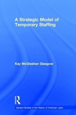 A Strategic Model of Temporary Staffing - Kay Glasgow